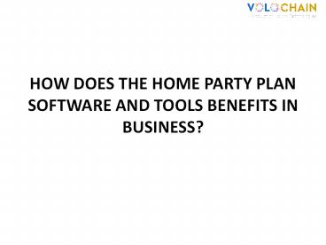 HOME PARTY PLAN SOFTWARE AND TOOLS BENEFITS IN BUSINESS