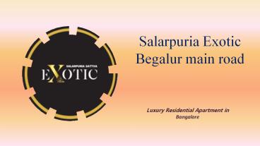 Salarpuria Exotic 2,3 BHK Apartments at Begalur main road, Bangalore