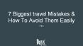 7 Biggest travel Mistakes & How To Avoid Them Easily PowerPoint PPT Presentation