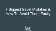 7 Biggest travel Mistakes & How To Avoid Them Easily