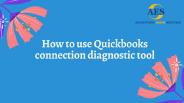 How to use Quickbooks connection diagnostic tool