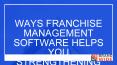 Ways franchise management software helps you strengthening your business PowerPoint PPT Presentation
