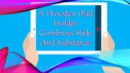A Wooden iPad Holder Combines Style And Substance