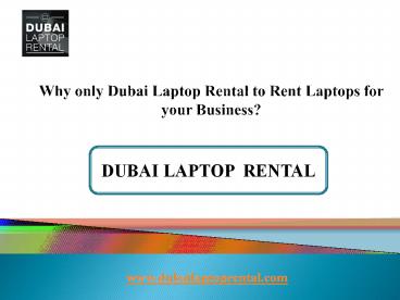 Why only Dubai Laptop Rental to Rent Laptops for your Business?