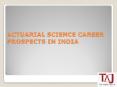 Want to know more about Actuarial Science Career Prospects in India?? PowerPoint PPT Presentation