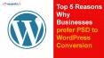 Top 5 Reasons Why Businesses prefer PSD to WordPress Conversion PowerPoint PPT Presentation