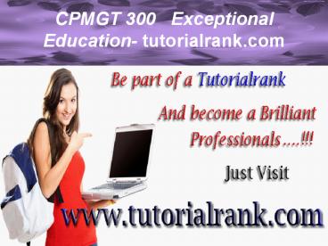 CPMGT 300   Exceptional Education - tutorialrank.com