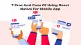 7 Pros and Cons of Using React Native for Mobile App PowerPoint PPT Presentation