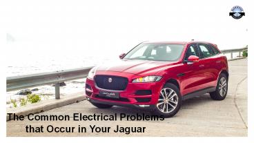 The Common Electrical Problems that Occur in your Jaguar