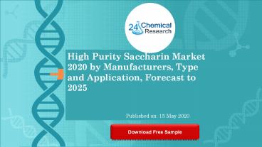 High Purity Saccharin Market 2020 by Manufacturers, Type and Application, Forecast to 2025