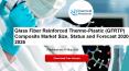 Glass Fiber Reinforced Thermo-Plastic (GFRTP) Composite Market Size, Status and Forecast 2020-2026 PowerPoint PPT Presentation