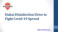 Dubai Disinfection Drive to Fight Covid-19 Spread PowerPoint PPT Presentation