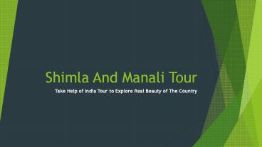 Shimla Manali Tour-Treasure Delightful Experience of Lifetime