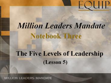 Million Leaders Mandate by John C Maxwell Notebook Three, Five levels of leadership Lesson 5 ppt