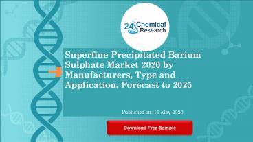 Superfine Precipitated Barium Sulphate Market 2020 by Manufacturers, Type and Application, Forecast