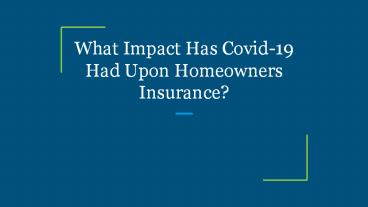 What Impact Has Covid-19 Had Upon Homeowners Insurance?