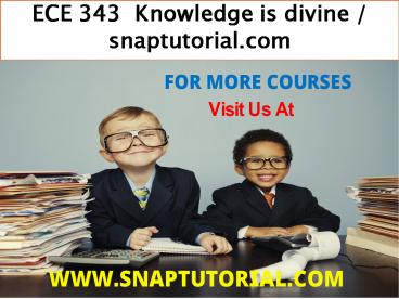 ECE 343  Knowledge is divine / snaptutorial.com