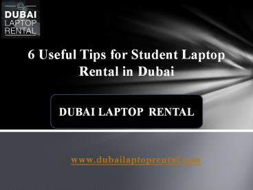 6 Useful Tips for Student Laptop Rental in Dubai