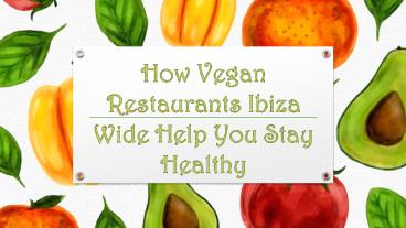 How Vegan Restaurants Ibiza Wide Help You Stay Healthy