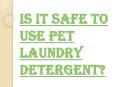 Why Pet Laundry Detergent is the Best Choice for the Dogs? PowerPoint PPT Presentation