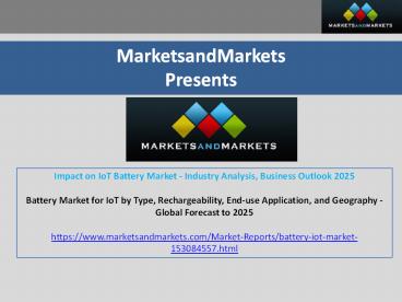 Impact on IoT Battery Market - Industry Analysis, Business Outlook 2025