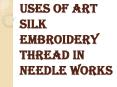 Find Art Silk Embroidery Thread for Making Beautiful Outfit