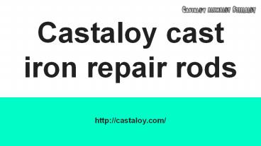 Fix Broken Cast Iron With Castaloy Rods