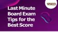 Last Minute Board Exam Tips for the Best Score PowerPoint PPT Presentation