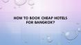 How To Book Cheap Hotels For Bangkok?