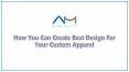 How Can You Create Best Design For Your Custom Apparel PowerPoint PPT Presentation