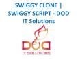 SWIGGY CLONE | SWIGGY SCRIPT - DOD IT Solutions PowerPoint PPT Presentation