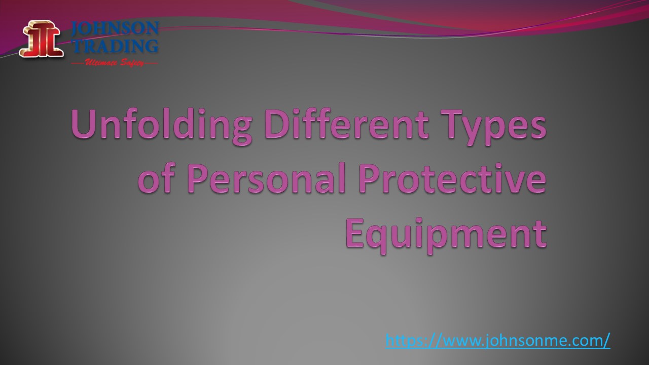 Unfolding Different Types of Personal Protective Equipment