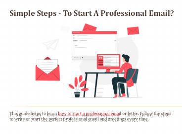Simple Steps - HowTo Start A Professional Email?