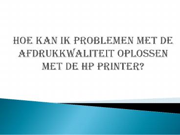 Hoe kan ik problemen met de afdrukkwaliteit oplossen met de HP printer?