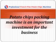Potato chips packing machine at affordable rates
