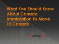 Key Things All You Must Know About Canada Immigration To Migrate To Canada PowerPoint PPT Presentation