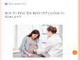 How To Find The Best IVF Center In Gurgaon? PowerPoint PPT Presentation