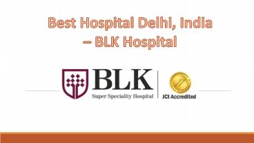 Best Hospital in Delhi, India – BLK Hospital