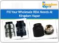 Fill Your Wholesale RDA Needs At Kingdom Vapor PowerPoint PPT Presentation
