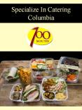 Specialize In Catering Columbia PowerPoint PPT Presentation