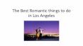 Romantic Things to do in Los Angeles PowerPoint PPT Presentation