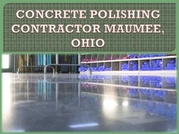CONCRETE POLISHING CONTRACTOR MAUMEE, OHIO