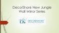 DecorShore New Jungle Series Wall Mirrors PowerPoint PPT Presentation