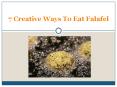 7 Creative Ways To Eat Falafel PowerPoint PPT Presentation