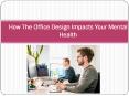 How The Office Design Impacts Your Mental Health PowerPoint PPT Presentation