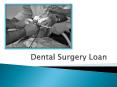 Discover The Smarter Way To Obtain The Dental Surgery Loan PowerPoint PPT Presentation