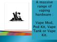 All Hardware - Vape Mod, Pod Kit, Vape Tank or Vape Kit PowerPoint PPT Presentation
