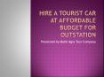 Hire a tourist car at affordable budget for outstation PowerPoint PPT Presentation