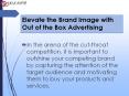 Elevate the Brand Image with Out of the Box Advertising PowerPoint PPT Presentation
