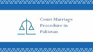 Do Court Marriage Procedure in Pakistan With Experienced Lawyer